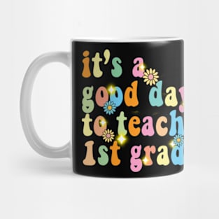 It’s a good day to teach 1st grade Mug